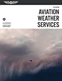 Aviation Weather Services: ASA FAA-AC00-45H (FAA Handbooks Series)