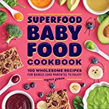 Superfood Baby Food Cookbook: 100 Wholesome Recipes for Babies (and Parents) to Enjoy